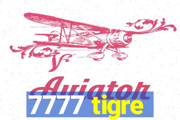 7777 tigre